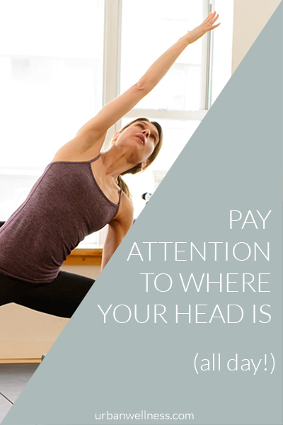 pay atttention to where your head is