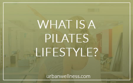 What is a Pilates Lifestyle?